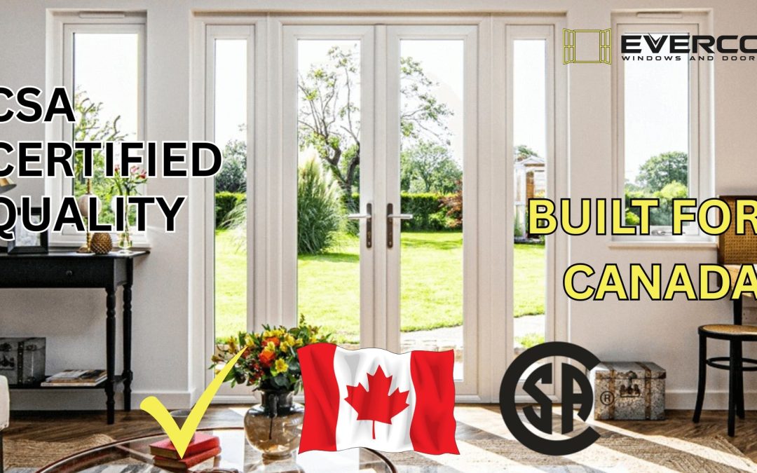 CSA Certified Quality: Why Everco Aluminium Windows Are Built for Canada